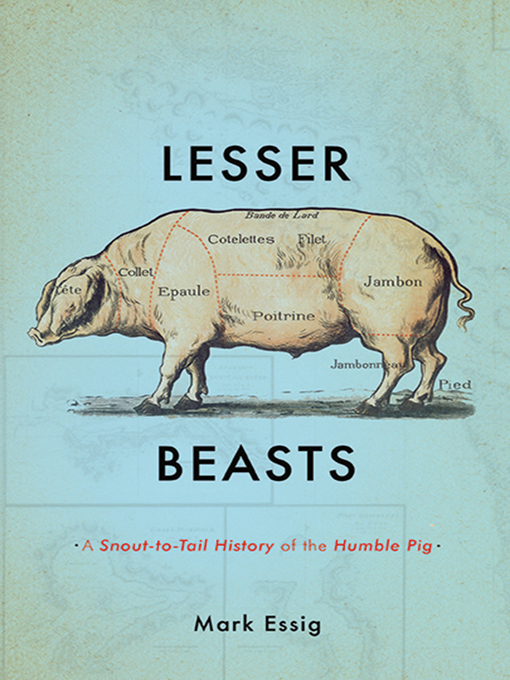 Title details for Lesser Beasts by Mark Essig - Available